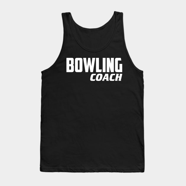 Bowling Coach Tank Top by AnnoyingBowlerTees
